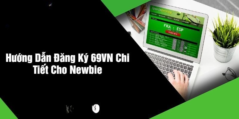 Điền đầy đủ các thông tin khi đăng ký 69VN