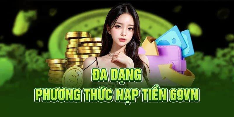 69VN với đa dạng phương thức nạp tiền